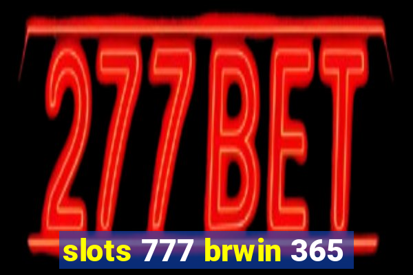 slots 777 brwin 365